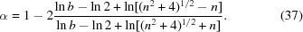 [\alpha = 1 - 2 {{\ln b - \ln 2 + \ln [(n^2+4)^{1/2}-n]} \over {\ln b - \ln 2 + \ln [(n^2+4)^{1/2}+n]}}.\eqno(37)]