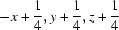 [-x+{\script{1\over 4}}, y+{\script{1\over 4}}, z+{\script{1\over 4}}]