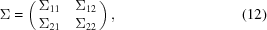 [\Sigma = \left (\matrix {\Sigma_{11} & \Sigma_{12} \cr \Sigma_{21} & \Sigma_{22}}\right ), \eqno (12)]