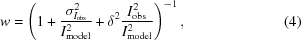 [w = \left(1 + {{\sigma_{I_{\rm obs}}^2} \over {I_{\rm model}^2}} + \delta^2 {{I_{\rm obs}^2} \over {I_{\rm model}^2}} \right)^{-1}, \eqno(4)]