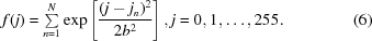 [f(j) = {\textstyle \sum \limits_{n = 1}^N}\exp\left[{{(j-j_n)^2}\over{2b^2}}\right], j = 0, 1,\ldots, 255. \eqno(6)]