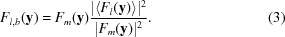 [F_{l,b}({\bf y}) = F_{m}({\bf y}){{|\langle F_{l}({\bf y})\rangle|^{2}} \over {|F_{m}({\bf y})|^{2}}}. \eqno (3)]