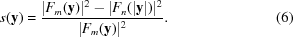 [s({\bf y}) = {{|F_m({\bf y})|^{2}-|F_{n}(|{\bf y}|)|^{2}} \over {|F_m({\bf y})|^{2}}}. \eqno (6)]