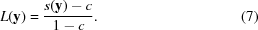[L({\bf y}) = {{s({\bf y})-c} \over {1-c}}. \eqno (7)]
