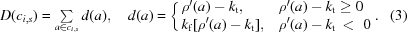 [D({c}_{i,s}) = \textstyle\sum \limits_{a\in {c}_{i,s}} d(a), \quad d(a) = \cases {\rho'(a)-{k}_{\rm t}, & $\rho'(a)-{k}_{\rm t}\ge 0$ \cr {k}_{\rm f}[\rho'(a)-{k}_{\rm t}], & $\rho'(a)-{k}_{\rm t} \,\lt\,\, 0$}. \eqno (3)]