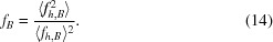 [f_B = {{\langle f_{h,B}^2\rangle } \over {\langle f_{h,B}\rangle^2}}. \eqno(14)]