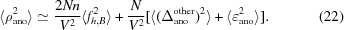 [\langle \rho_{\rm ano}^2\rangle \simeq {{2Nn} \over {V^2}} \langle f_{h,B}^2\rangle + {N \over {V^2}} [\langle (\Delta_{\rm ano}^{\rm other})^2\rangle + \langle\varepsilon_{\rm ano}^2\rangle]. \eqno(22)]