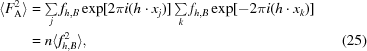 [\eqalignno{\langle F_{\rm A}^2\rangle &= \textstyle\sum\limits_j f_{h,B}\exp[2\pi i(h \cdot x_j)] \textstyle\sum\limits_k f_{h,B}\exp[-2\pi i(h \cdot x_k)] \cr &= n\langle f_{h,B}^2\rangle, &(25)}]