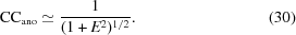 [{\rm CC}_{\rm ano} \simeq {1 \over {(1 + E^2)^{1/2}}}. \eqno(30)]