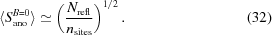 [\langle S_{\rm ano}^{B = 0}\rangle \simeq \left({{N_{\rm refl}} \over {n_{\rm sites}}}\right)^{1/2}. \eqno(32)]