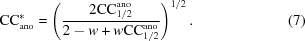 [{\rm CC}_{\rm ano}^* = \left ({{2{\rm CC}_{1/2}^{\rm ano}} \over {2 - w + w{\rm CC}_{1/2}^{\rm ano}}}\right)^{1/2}. \eqno(7)]