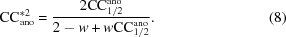 [{\rm CC}_{\rm ano}^{*2} = {{2{\rm CC}_{1/2}^{\rm ano}} \over {2 - w + w{\rm CC}_{1/2}^{\rm ano}}}. \eqno(8)]