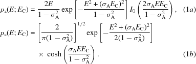 [\eqalignno {p_{\rm a} (E\semi E_{\rm C}) &= {{2E}\over{1-\sigma_{\rm A}^{2}}}\exp \left[-{{E^{2}+(\sigma_{\rm A}E_{\rm C})^2}\over{1-\sigma_{\rm A}^{2}}}\right]I_{0}\left({{2\sigma_{\rm A}EE_{\rm C}}\over{1 -\sigma_{\rm A}^{2}}}\right), &(1a) \cr p_{\rm c} (E\semi E_{\rm C}) &= \left[{{2}\over{\pi(1-\sigma_{\rm A}^{2})}}\right]^{1/2}\exp\left[-{{E^{2}+(\sigma_{\rm A}E_{\rm C})^{2}}\over{2(1-\sigma_{\rm A}^{2})}}\right] \cr &\ \quad {\times}\ \cosh\left({{\sigma_{\rm A}EE_{\rm C}}\over{1-\sigma_{\rm A}^{2}}}\right). &(1b)}]