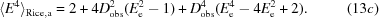 [\langle E^{4} \rangle_{{\rm Rice}, {\rm a}} = 2 + 4D_{\rm obs}^{2}(E_{\rm e}^{2}-1) + D_{\rm obs}^4(E_{\rm e}^{4}-4E_{\rm e}^{2}+2). \eqno (13c)]