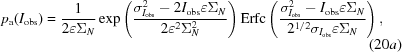 [p_{\rm a}(I_{\rm obs}) = {1 \over {2\varepsilon\Sigma_N}}\exp\left({{\sigma_{I_{\rm obs}}^2 - 2I_{\rm obs}\varepsilon {\Sigma_N}} \over {2\varepsilon^2\Sigma_N^2}}\right){\rm Erfc} \left({{\sigma_{I_{\rm obs}}^2 - I_{\rm obs}\varepsilon \Sigma_N} \over {2^{1/2} \sigma_{I_{\rm obs}}\varepsilon \Sigma_N}}\right), \eqno (20a)]