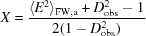 [X = {{\langle E^{2}\rangle_{\rm FW,a} + D_{\rm obs}^{2}-1}\over{2(1-D_{\rm obs}^{2})}}]