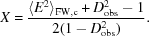 [X = {{\langle E^{2}\rangle_{\rm FW,c} + D_{\rm obs}^{2}-1}\over{2(1-D_{\rm obs}^{2})}}.]