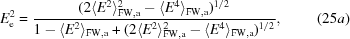 [E_{\rm e}^{2} = {{(2\langle E^{2}\rangle^{2}_{\rm FW,a}-\langle E^{4}\rangle_{\rm FW,a})^{1/2}}\over{1-\langle E^{2}\rangle_{\rm FW,a}+(2\langle E^{2}\rangle^{2}_{\rm FW,a}-\langle E^{4}\rangle_{\rm FW,a})^{1/2}}}, \eqno (25a)]