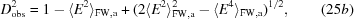 [D_{\rm obs}^{2} = 1-\langle E^{2}\rangle_{\rm FW,a}+(2\langle E^{2}\rangle^{2}_{\rm FW,a}-\langle E^{4}\rangle_{\rm FW,a})^{1/2}, \eqno (25b)]