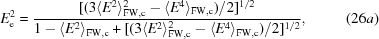 [E_{\rm e}^{2} = {{[(3\langle E^{2}\rangle^{2}_{\rm FW,c} - \langle E^{4}\rangle_{\rm FW,c})/2]^{1/2}}\over{1 - \langle E^{2}\rangle_{\rm FW,c} + [(3\langle E^{2}\rangle^{2}_{\rm FW,c}- \langle E^{4}\rangle_{\rm FW,c})/2]^{1/2}}}, \eqno (26a)]