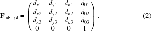 [{\bf F}_{{\rm lab}\rightarrow{\rm d}} = \left( \matrix {d_{x1}&d_{y1}&d_{n1}&d_{01}\cr d_{x2}&d_{y2}&d_{n2}&d_{02}\cr d_{x3}&d_{y3}&d_{n3}&d_{03}\cr 0&0&0&1}\right).\eqno (2)]