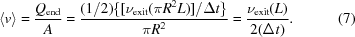 [\langle v \rangle = {{Q_{\rm end}}\over{A}} = {{ \displaystyle {(1 / 2)}\{{{[\nu_{\rm exit}(\pi R^{2}L)]}/{\Delta t}}\}}\over {\pi R^{2}}} = {{\nu_{\rm exit}(L)}\over {2(\Delta t)}}. \eqno (7)]