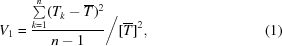 [V_{1} = {{\textstyle \sum \limits_{k = 1}^{n}(T_k- \overline{T})^{2}}\over{n-1}}\biggr/[\overline{T}]^2, \eqno (1)]