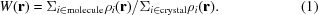 [W({\bf r}) = \Sigma _{i\in {\rm molecule}} \rho _i({\bf r}) / \Sigma _{i\in {\rm crystal}} \rho _i({\bf r}). \eqno(1)]