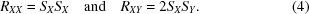 [R_{XX} = S_X S_X\quad {\rm and}\quad R_{XY} = 2 S_X S_Y . \eqno(4)]