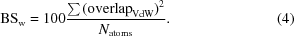 [{\rm BS}_{\rm w} = 100{{\textstyle \sum {({\rm overlap}_{\rm VdW})}^{2}}\over{{N}_{\rm atoms}}}. \eqno(4)]