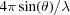 [4\pi\sin(\theta)/\lambda]