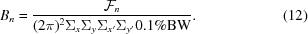 [B_{n} = {{{\cal F}_{n}} \over {(2\pi)^{2} \Sigma _{x} \Sigma _{y} \Sigma _{x^{\prime}} \Sigma _{y^{\prime}} 0.1\% {\rm BW}}}. \eqno (12)]