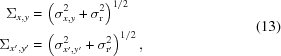 [\eqalign{ \Sigma _{x,y} = & \, \left ( \sigma _{x,y}^{2} + \sigma _{\rm r}^{2} \right )^{1/2} \, \cr \Sigma _{x^{\prime},y^{\prime}} = & \, \left ( \sigma _{x^{\prime},y^{\prime}}^{2} + \sigma _{{\rm r}^{\prime}}^{2} \right )^{1/2} , } \eqno (13)]