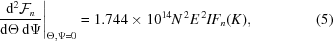 [\left . {{{\rm d}^{2} {\cal F}_{n}} \over {{\rm d} \Theta\, {\rm d} \Psi}} \right |_{\Theta,\Psi = 0} = 1.744 \times 10^{14} N^{\,2} E^{\,2} I F_{n} (K) , \eqno (5)]