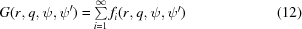 [G(r,q,\psi,\psi^\prime) = \textstyle\sum\limits_{i = 1}^{\infty}f_i(r,q,\psi,\psi^\prime) \eqno (12)]