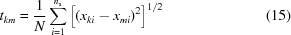 [t_{km} = {{1} \over {N}}\sum_{i = 1}^{n_{\rm a}}\left[\left(x_{ki}-x_{mi}\right)^2\right]^{1/2} \eqno (15)]