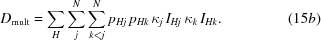 [D_{\rm mult} = \sum \limits_H \sum \limits_{j}^{N} \sum \limits_{k \lt j}^{N} p_{Hj} \, p_{Hk} \, \kappa_{j} \, I_{Hj} \, \kappa _{k} \, I_{Hk} . \eqno (15b)]