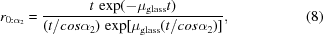 [r_{0:\alpha _2} = {{t \, \exp (-\mu _{\rm glass} {t})} \over { (t/cos{\alpha}_2) \, \exp [\mu_{\rm glass} (t/cos{\alpha}_2)]}} , \eqno (8)]