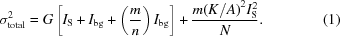 [\sigma_{\rm total}^{2} = G\left[I_{\rm S} + I_{\rm bg} + \left({m \over n}\right)I_{\rm bg}\right] + {{m {\textstyle (K/A)}^{2}I^{2}_{\rm S}}\over {N}}. \eqno (1)]