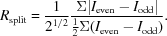 [R_{\rm split} = {{1}\over{{2}^{1/2}}} {{\Sigma |I_{\rm even} - I_{\rm odd}|}\over{{{1}\over{2}} \Sigma (I_{\rm even} - I_{\rm odd})}}.]