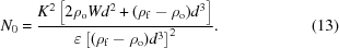 [N_{\rm 0} = {{K^2 \left[2\rho_{\rm o} Wd^2 + (\rho_{\rm f} - \rho_{\rm o})d^3\right]}\over {\varepsilon \left[(\rho_{\rm f} - \rho_{\rm o})d^3\right]^2}} .\eqno (13)]