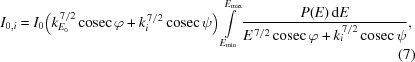 [I_{0,i} = I_0\big(k_{E_0}^{\,7/2}\,{\rm cosec}\,{\varphi}+k_{i}^{\,7/2}\,{\rm cosec}\,{\psi}\big) \int\limits_{E_{\min}}^{E_{\max}} {{P(E)\,{\rm d}E} \over {{E}^{\,7/2}\,{\rm cosec}\,{\varphi}+k_{i}^{\,7/2}\,{\rm cosec}\,{\psi}}}, \eqno(7)]