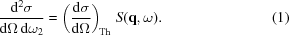 [{{{\rm{d}}^2\sigma}\over{{\rm{d}}\Omega\,{\rm{d}}\omega_2}}= \left({{{\rm{d}}\sigma}\over{{\rm{d}}\Omega}}\right)_{\!\rm{Th}} \, S({\bf{q}},\omega).\eqno(1)]