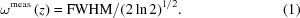 [\omega^{\rm{meas}}\left(z\right)= {{ {\rm{FWHM}} }/{ (2\ln2)^{1/2} }}. \eqno(1)]