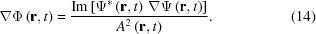 [\nabla\Phi\left({\bf{r}},t\right)= {{{\rm{Im}}\left[\Psi^{*}\left({\bf{r}},t\right) \, \nabla\Psi\left({\bf{r}},t\right)\right]} \over {A^{2}\left({\bf{r}},t\right)}}.\eqno(14)]