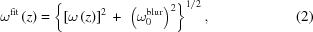 [\omega^{\rm{fit}}\left(z\right)= \left\{ \left[\omega\left(z\right)\right]^{2}\,+\,\,\left(\omega^{\rm{blur}}_{0}\right)^{2} \right\}^{1/2},\eqno(2)]