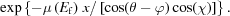 [\exp\left\{-\mu\left(E_{\rm{f}}\right)\,x/ \left[\cos(\theta-\varphi)\cos(\chi)\right]\right\}.]