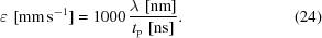 [\varepsilon\,\,[{\rm{mm}}\,{\rm{s}}^{-1}]= 1000\,{{\lambda\,\,[{\rm{nm}}]}\over{t_{\rm{p}}\,\,[{\rm{ns}}]}}. \eqno(24)]