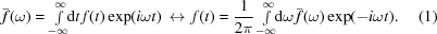 [\bar{f}(\omega) = {\textstyle\int\limits_{-\infty}^{\infty}\!\!{\rm{d}}t\,f(t) \exp(i \omega t) \,\leftrightarrow\, f(t)} = {{1} \over {2\pi}}\textstyle\int\limits_{-\infty}^{\infty}\!\!{\rm{d}}\omega\,\bar{f}(\omega) \exp(-i \omega t). \eqno(1)]