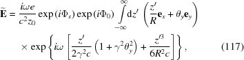 [\eqalignno{ {\bf{\widetilde{E}}}= {}& {i\omega{e}\over{c^2z_0}} \exp\left(i\Phi_s\right) \exp\left(i\Phi_0\right) \int\limits_{-\infty}^{\infty}\!\!{\rm{d}}z' \, \left({z'\over{R}}{\bf{e}}_x+\theta_y{\bf{e}}_y\right) \cr& \times\exp\left\{{i\omega\left[{z'\over{2\gamma^2c}} \left(1+\gamma^2\theta_y^2\right)+{z'^3\over{6R^2c}}\right]}\right\}, &(117)}]